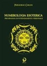 Piergiorgio Carlini - Numerologia esoterica. Programma di potenziamento personale