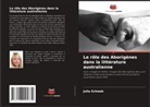Julia Schwob - Le rôle des Aborigènes dans la littérature australienne