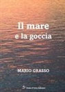 Mario Grasso - Il mare e la goccia