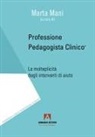 Marta Mani - Professione pedagogista clinico. La molteplicità degli interventi di aiuto