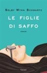 Selby Wynn Schwartz - Le figlie di Saffo