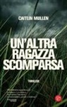 Caitlin Mullen - Un' altra ragazza scomparsa