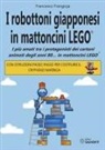 Francesco Frangioja - I robottoni giapponesi in mattoncini LEGO®. I più amati tra i protagonisti dei cartoni animati degli anni 80... in mattoncini LEGO®. Con istruzioni passo passo per costruire il Cryphead Maringa