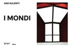 Giovanni Agosti - Gae Aulenti (1927-2012). I mondi