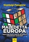 Gianluigi Paragone - Maledetta Europa. Non è uno Stato. Non ha un popolo. Comandano i banchieri