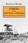 Francesca Baldini - Fossoli e la Resistenza lombarda. Leopoldo Gasparotto e Antonio Manzi