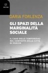 Daria Forlenza - Gli spazi della marginalità sociale. Il caso delle temporeras nel contesto della città di Huelva