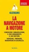 Glénans - La navigazione a motore. Conoscere l'imbarcazione. Il suo armamento. Il suo motore. Navigare, timonare. Manovrare in sicurezza