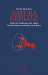 Kristy Hamilton - Natura geniale. Come il mondo naturale ispira innovazione e costruisce tecnologia