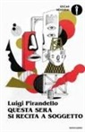 Luigi Pirandello - Questa sera si recita a soggetto