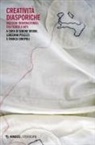 Simone Brioni, Loredana Polezzi, Franca Sinopoli - Creatività diasporiche. Dialoghi transnazionali tra teoria e arti