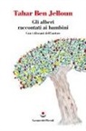 Tahar Ben Jelloun - Gli alberi raccontati ai bambini