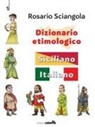 Rosario Sciangola - Dizionario etimologico. Siciliano-italiano
