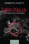Roberto Pinotti - Ufo Italia. Da Mussolini al Pentagono