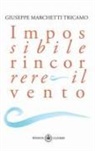 Giuseppe Marchetti Tricamo, Eva de Vecchis - Impossibile rincorrere il vento