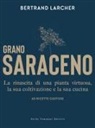 Bertrand Larcher, Louis Laurent Grandadam - Grano saraceno. La rinascita di una pianta virtuosa, la sua coltivazione e la sua cucina. 60 ricette gustose