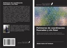Abdal-Azim Al-Terkawi - Polímeros de coordinación fluorados y sin flúor