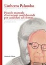 Umberto Palumbo - Piccolo manuale d'istruzioni confidenziali per candidati ed elettori