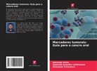 Gopinath Aswatha Lalithamma, Abhishek Dutta, Shatakshi Srivastava - Marcadores tumorais: Guia para o cancro oral