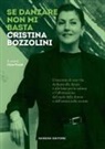 Silvia Poletti - Se danzare non mi basta. Cristina Bozzolini