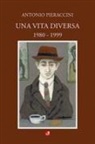 Antonio Pieraccini - Una vita diversa. 1980-1999