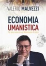 Valerio Malvezzi - Economia umanistica. Per una nuova era a dimensione d'uomo
