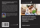 Dragana Vojinovic - Adquisición del lenguaje y desarrollo de la conciencia lingüística en familias multilingües