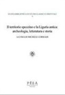 Michele Corradi - Il territorio spezzino e la Liguria antica: archeologia, letteratura e storia