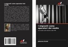 Johanna Kreid - I migranti come operatori dei media