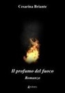 Cesarina Briante - Il profumo del fuoco