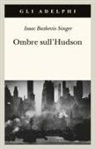Isaac Bashevis Singer, Elisabetta Zevi - Ombre sull'Hudson