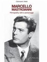 Giampiero Mele - Marcello Mastroianni. Filmografia, fatti e personaggi