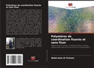 Abdal-Azim Al-Terkawi - Polymères de coordination fluorés et sans fluor