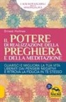 Ernest Shurtleff Holmes - Il Potere di realizzazione della preghiera e della meditazione. Guarisci e migliora la tua vita. Liberati dai pensieri negativi e raggiungi i tuoi obiettivi