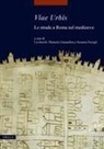 Lia Barelli, Manuela Gianandrea, Susanna Passigli - Viae urbis. Le strade a Roma nel medioevo