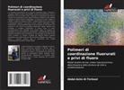 Abdal-Azim Al-Terkawi - Polimeri di coordinazione fluorurati e privi di fluoro