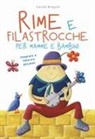 Davide Bregola - Rime e filastrocche per mamme e per bambini. Insegnare e imparare giocando