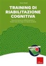 Trevor Powell - Training di riabilitazione cognitiva. Esercizi di memoria, attenzione, concentrazione e stimolazione cognitiva dopo una lesione cerebrale. Kit