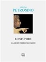 Silvano Petrosino - Lo stupore. La gioia dello sguardo
