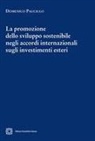 Domenico Pauciulo - La promozione dello sviluppo sostenibile negli accordi internazionali sugli investimenti esteri