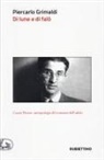 Piercarlo Grimaldi - Di lune e di falò. Cesare Pavese: antropologia del romanzo dell'addio