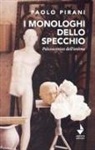 Paolo Pirani, Roberto Magrini - I monologhi dello specchio. Palcoscenico dell'anima