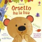 Anna Milbourne, Anuska Allepuz - Orsetto ha la bua