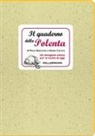 Marco Boscarato, Alessia Carraro, Roberto Da Re Giustiniani - Il quaderno della polenta. Un mangiare antico per la tavola di oggi