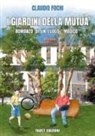 Claudio Fochi - I giardini della Mutua. Romanzo di un luogo 'magico'