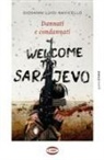 Giovanni Luigi Navicello - Dannati e condannati. Welcome to Sarajevo