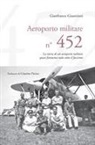 Gianfranco Giustizieri - Aeroporto Militare n. 452. La storia di un aeroporto militare quasi fantasma nato sotto il fascismo