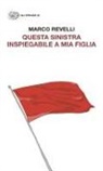 Marco Revelli - Questa Sinistra inspiegabile a mia figlia. Dialogo immaginario con un'adolescente