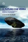 Jim Al-Khalili - Il futuro che verrà. Quello che gli scienziati possono prevedere