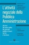 Alessandro Cacciari, Angelo Fanizza, Francesco Lombardo, Silvano Mazzantini - L' attività negoziale della pubblica amministrazione. Alla luce del nuovo codice dei contratti pubblici di lavori, servizi e forniture